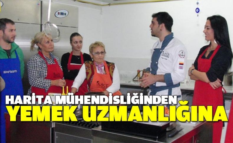 Harita mühendisliğinden yemek uzmanlığına