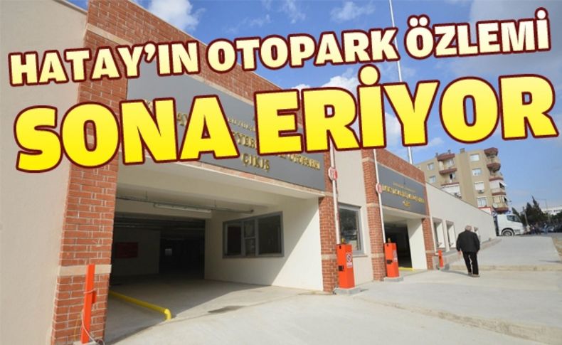 Hatay’ın otoparkı hazır