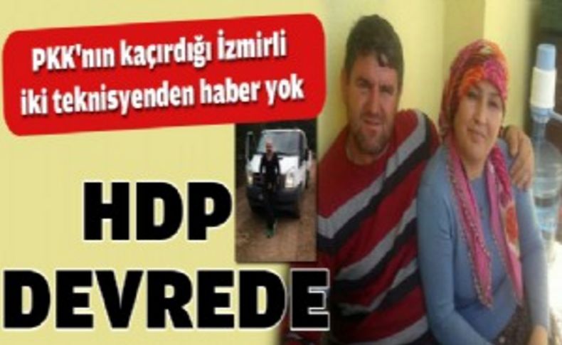 PKK'nın kaçırdığı İzmirli iki teknisyen için HDP devrede