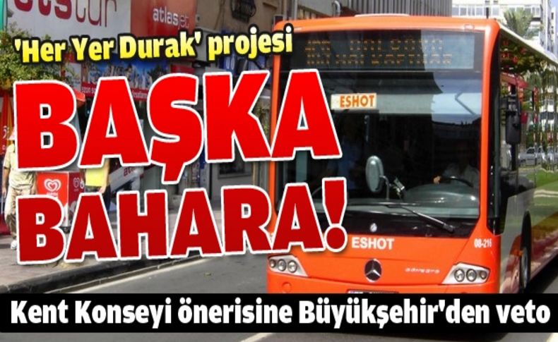 ''Her yer durak'' projesi başka bahara!