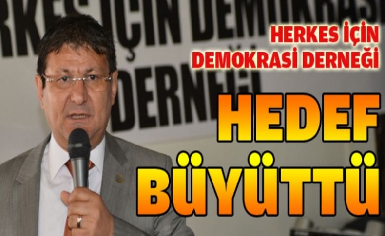 Herkes için Demokrasi Derneği hedef büyüttü