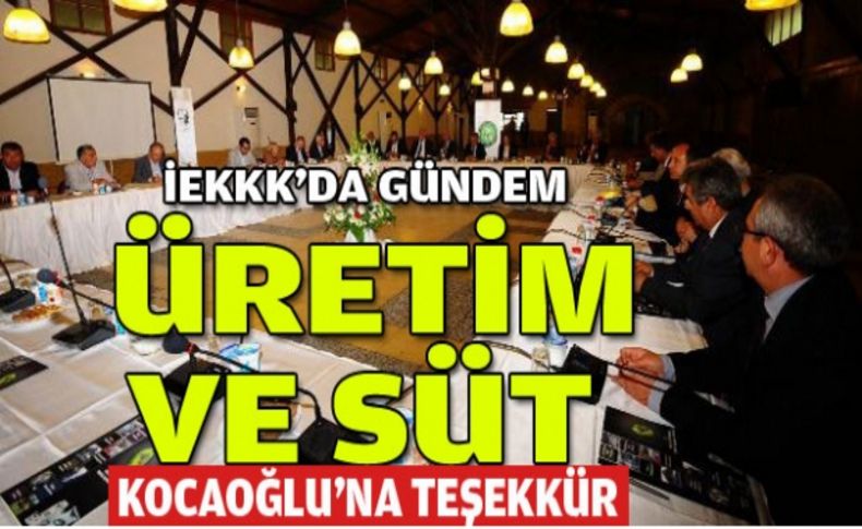 İEKKK'da gündem üretim ve süt