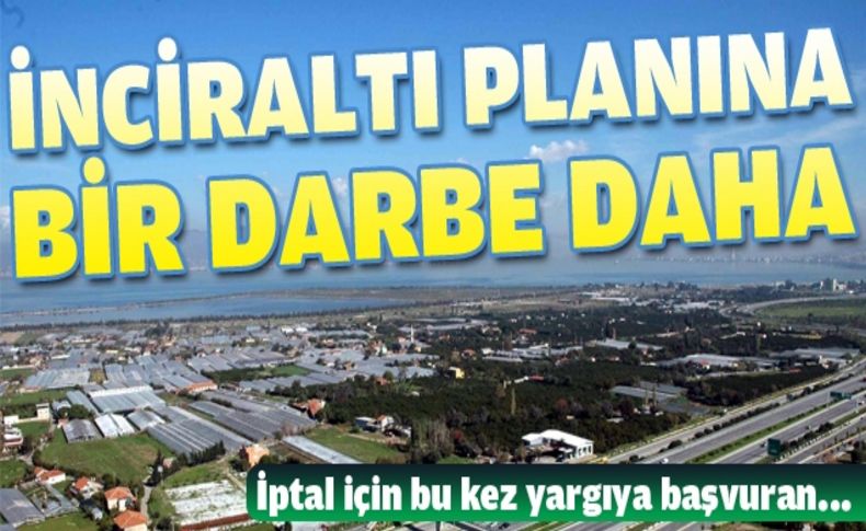 İnciraltı Planına yine iptal davası