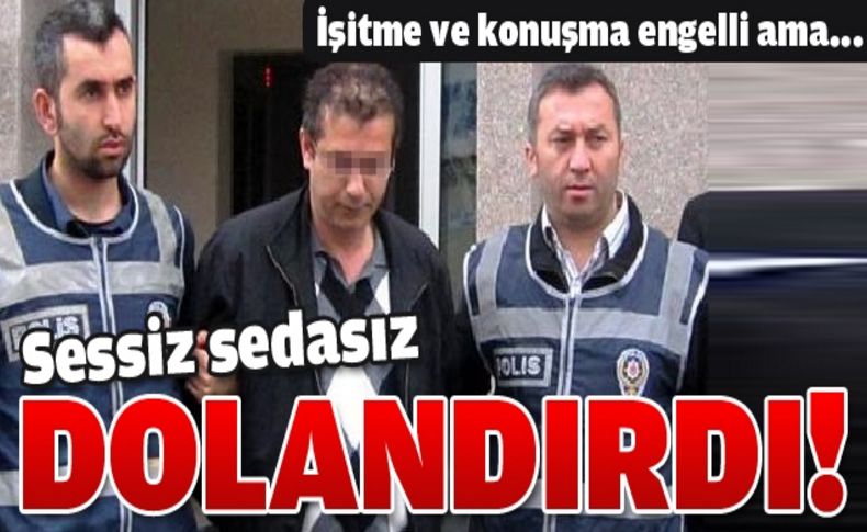 İşitme ve konuşma engelliye dolandırıcı gözaltısı