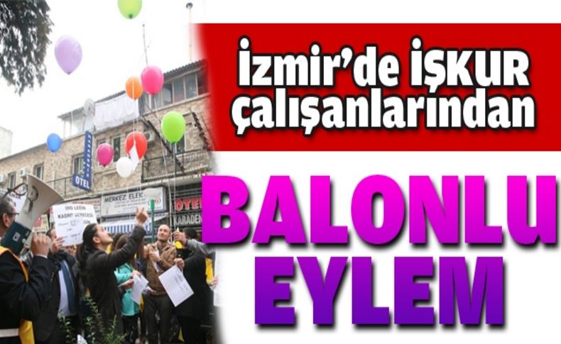 İşkur çalışanlarından balonlu eylem