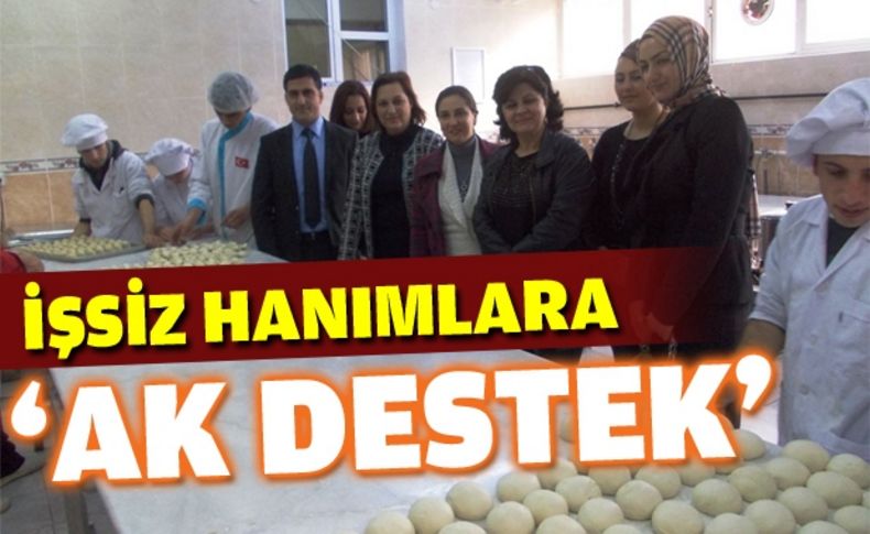 İşsiz kadınlara Ak Parti sahip çıkıyor