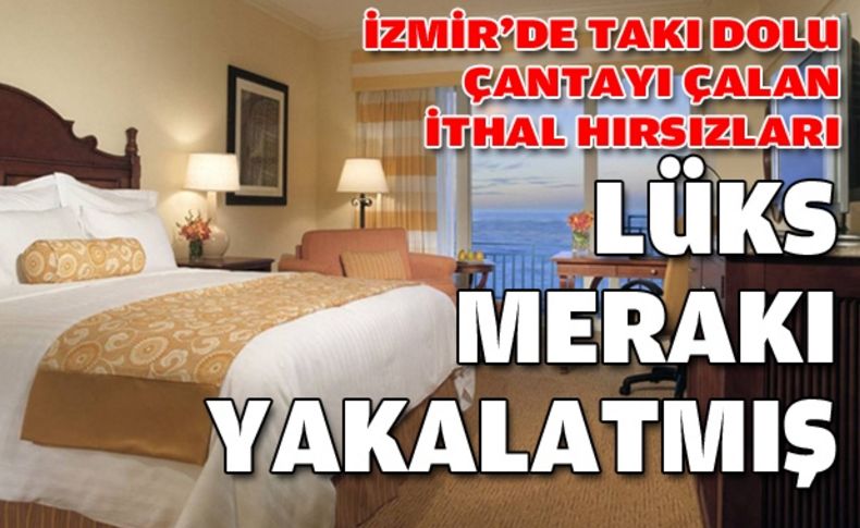 İthal hırsızları lüks merakları yakalatmış!