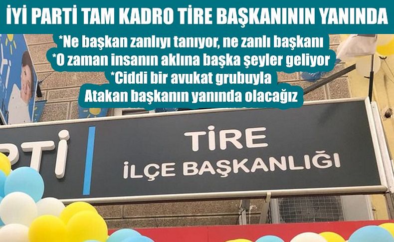 İYİ Parti tam kadro Tire İlçe Başkanının yanında