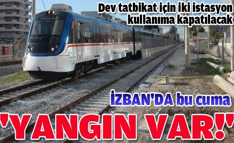 İZBAN dev yangın tatbikatına hazırlanıyor