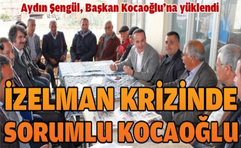 İZELMAN krizinde AK Partililer'in Kocaoğlu eleştrisi sürüyor