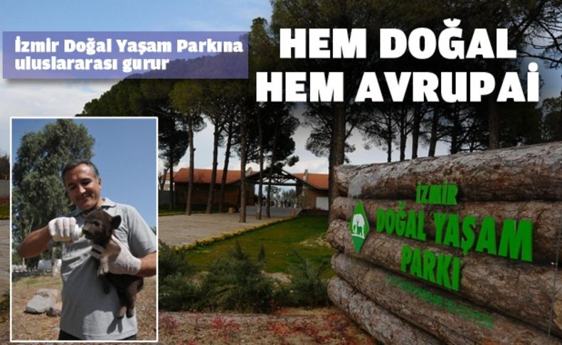 İzmir Doğal Yaşam Parkı’na uluslararası gurur