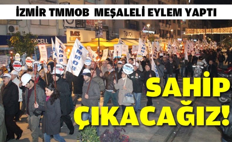 İzmir TMMOB: Sahip çıkacağız!