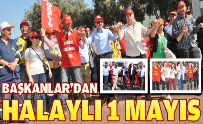 Başkanlar 1 Mayıs'ı işçileriyle kutladı