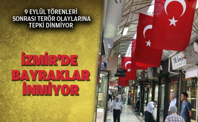 İzmir'de bayraklar inmiyor