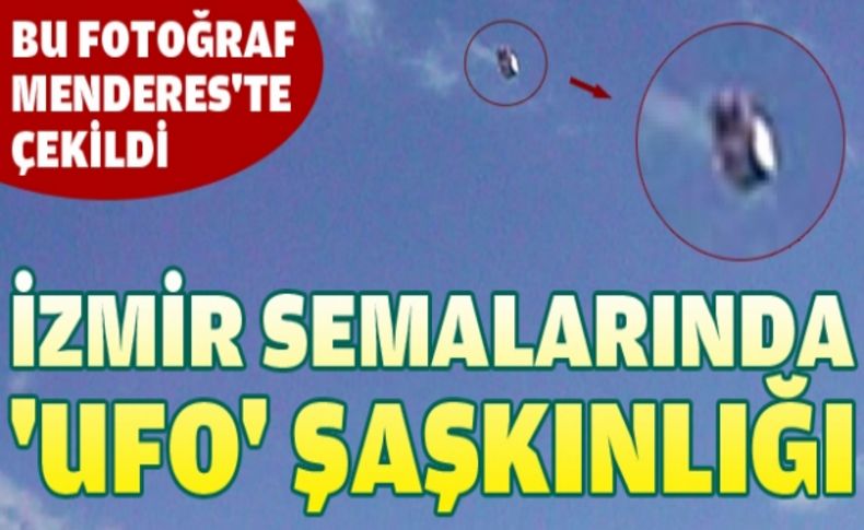 İzmir'de çekilen bu fotoğraf UFO tartışmalarını hareketlendirdi