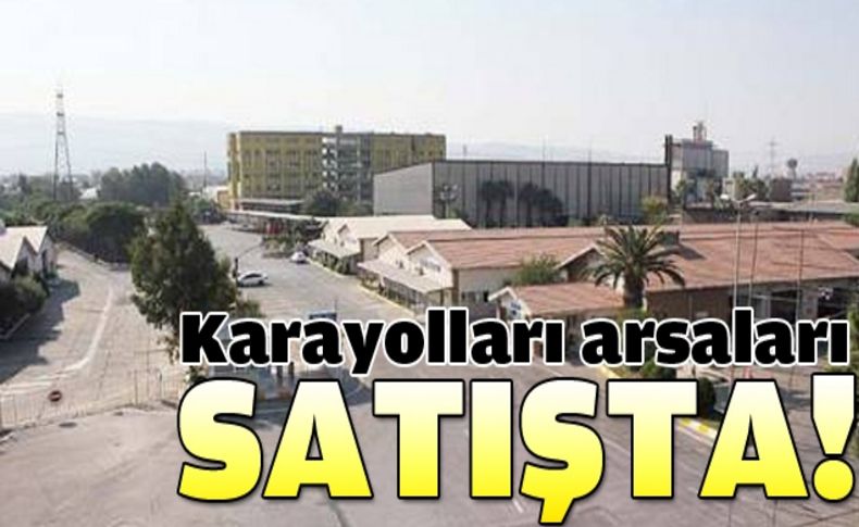 İzmir'de Karayolları arsaları satışta