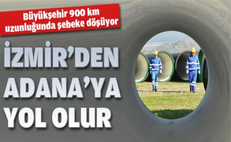 İzmir’den Adana’ya yol olur