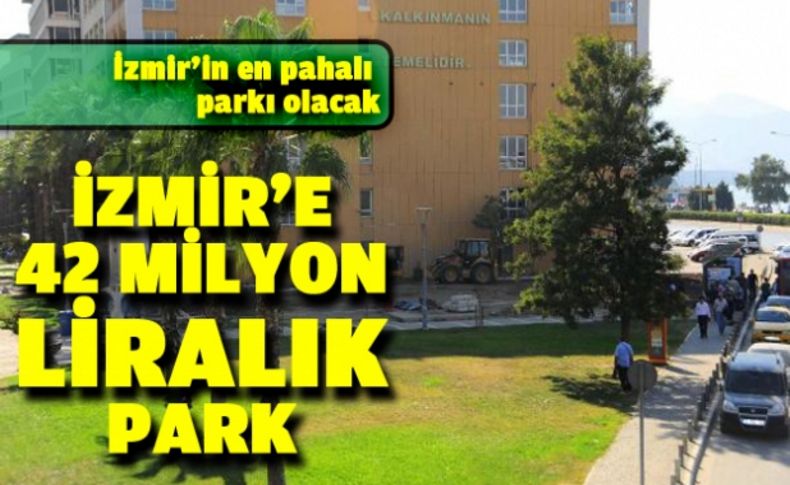 İzmir'e 42 milyon liralık park