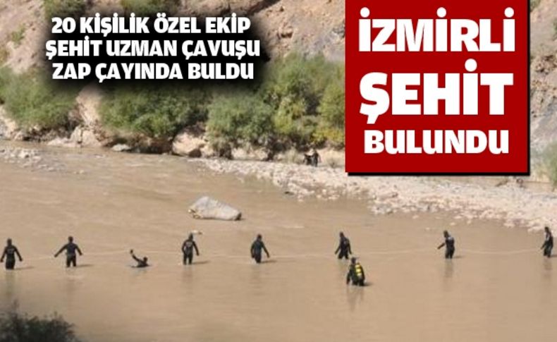 İzmirli Şehit Uzman Çavuş Zap çayında bulundu