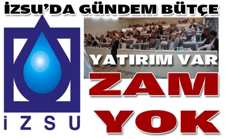 İZSU'da yatırım var zam yok