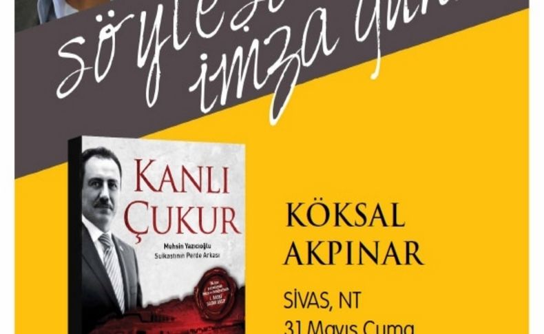 Kanlı Çukur’un yazarı Köksal Akpınar, Sivaslı okurları ile buluşuyor