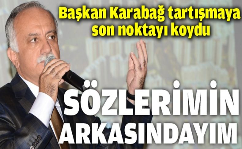 Karabağ,“Sözlerimin arkasındayım.Bayraklı'yı Sünni yobazlara teslim etmeyeceğiz“