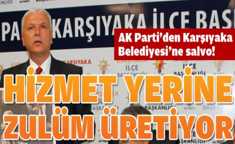 “Karşıyaka Belediyesi hizmet yerine zulüm üretiyor”