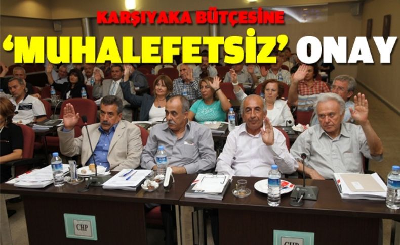 Karşıyaka bütçesine muhalefetsiz onay