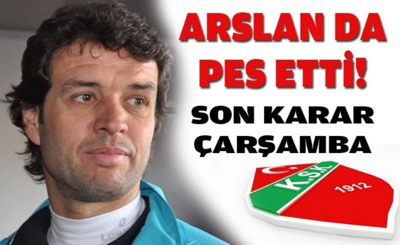 Karşıyaka'da Arslan da pes etti