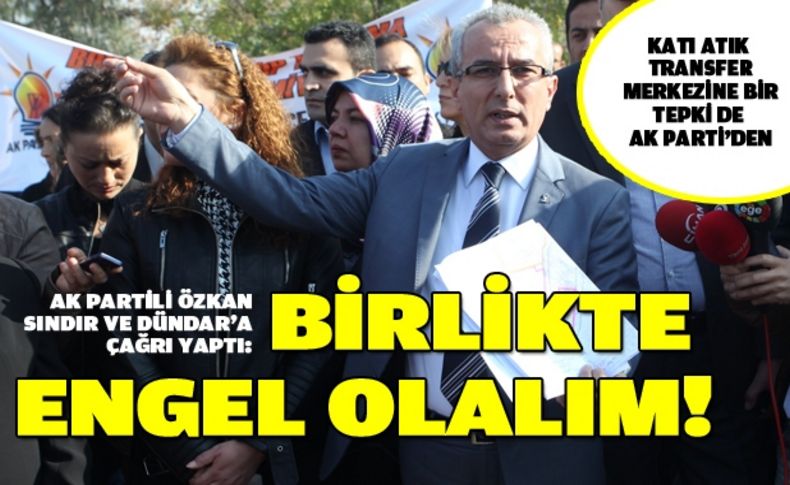 Katı atık transfer merkezine bir tepki de AK Parti Bornova'dan