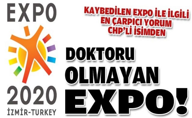 Kaybedilen EXPO için en çarpıcı yorum CHP'li isimden