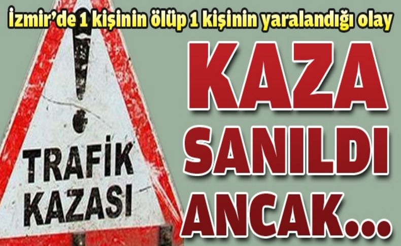 Kaza zannedilen olay meğerse...