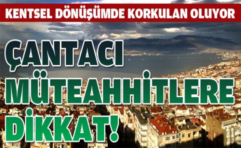 Kentsel dönüşümden rant elde etmek isteyenler kapı kapı dolaşıyor