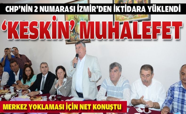 Keskin İzmir'de iktidara sert yüklendi!