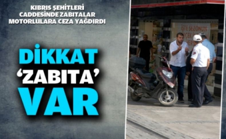 Kıbrıs Şehitleri Caddesinde zabıtalar motorlulara ceza yağdırdı