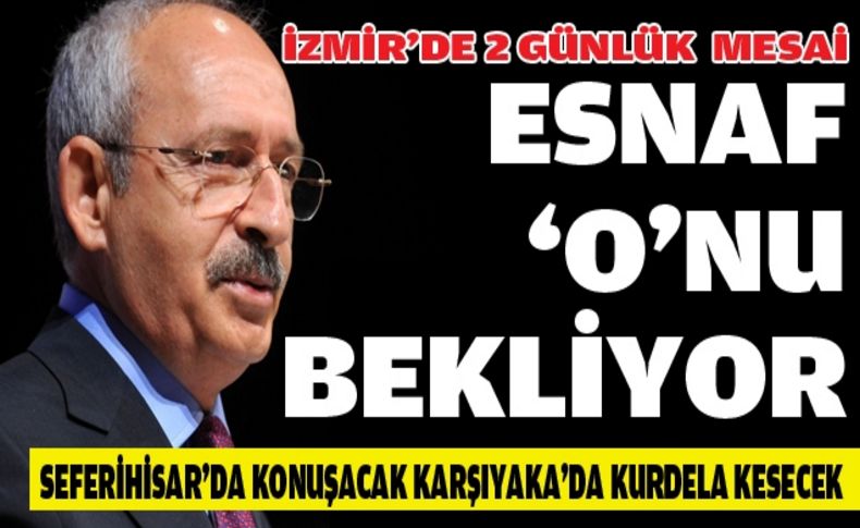 Kılıçdaroğlu İzmir'e geliyor!