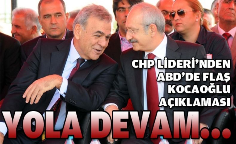 Kılıçdaroğlu'ndan flaş Kocaoğlu açıklaması!