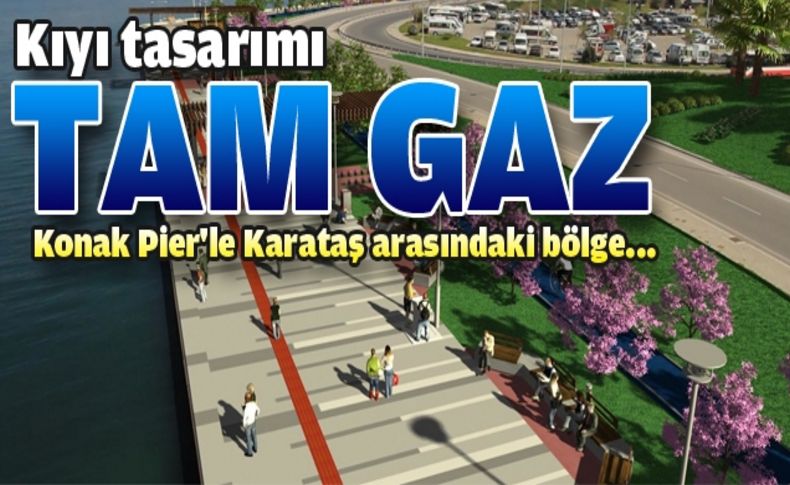 Kıyı tasarımında sıra Konak’a geldi