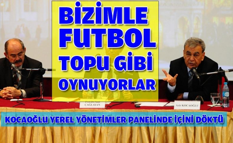 Kocaoğlu:  “Belediyelerle futbol topu gibi  oynamak istiyorlar”