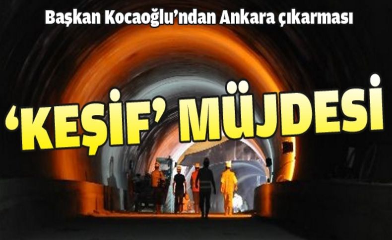 Kocaoğlu'ndan Ankara çıkarması: Keşif artışı müjdesi