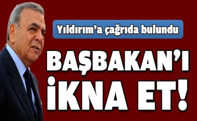 Kocaoğlu'ndan Yıldırım'a çağrı ''Başbakan'ı ikna et''