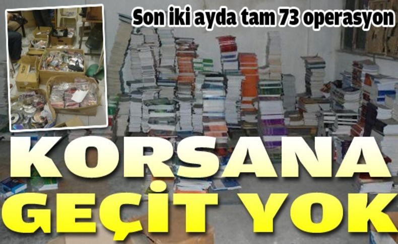 Korsan ürüne iki ayda 73 operasyon