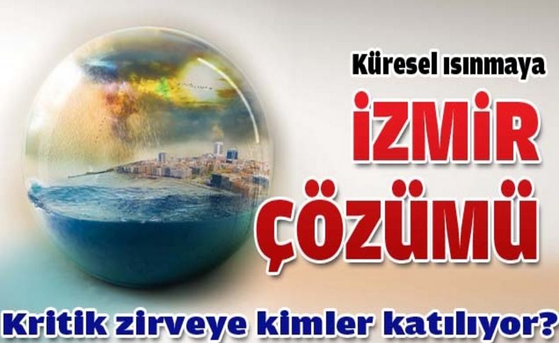 Küresel ısınmaya İzmir zirvesi