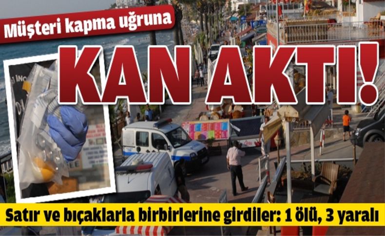 Kuşadası'nda rakip restoranlarda kavga: 1 ölü, 3 yaralı