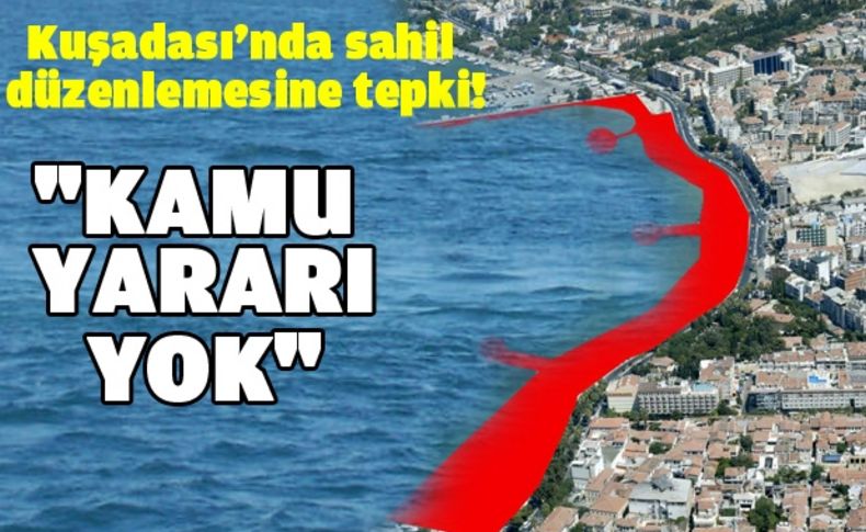 Kuşadası’nda sahil düzenlemesine tepki