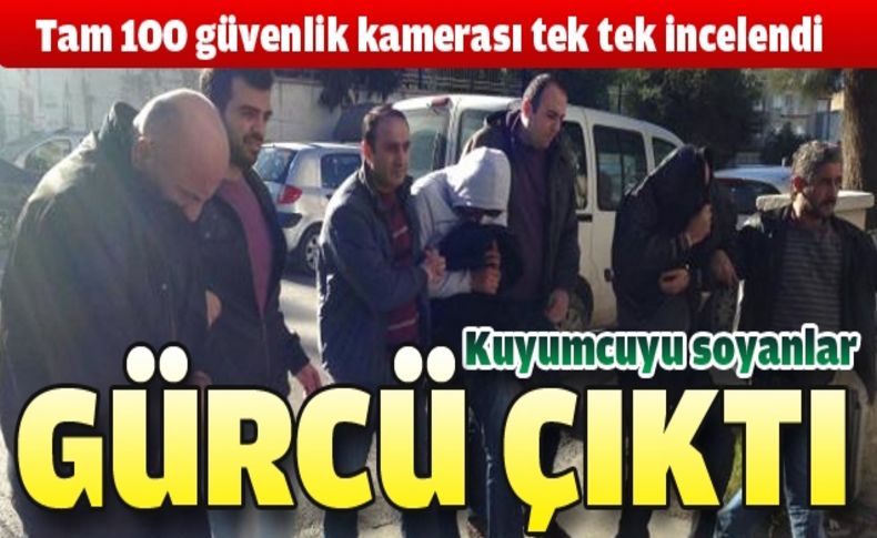 Kuyumcuyu soyanlar gürcü çıktı