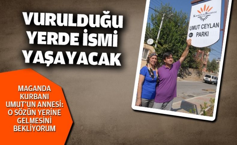 Maganda kurbanı Umut'un annesi: o sözün yerine gelmesini istiyorum