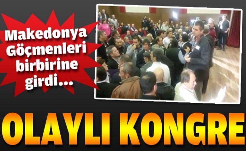 Makedonya Göçmenleri kongresinde olay çıktı