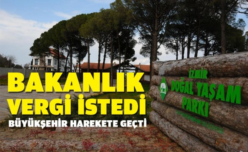 Maliye, İzmir Büyükşehir Belediyesi'nin Doğal Yaşam Parkı'ndan vergi istedi