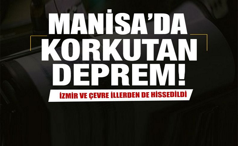 Manisa'da korkutan depremler! İzmir ve çevre illerden de hissedildi